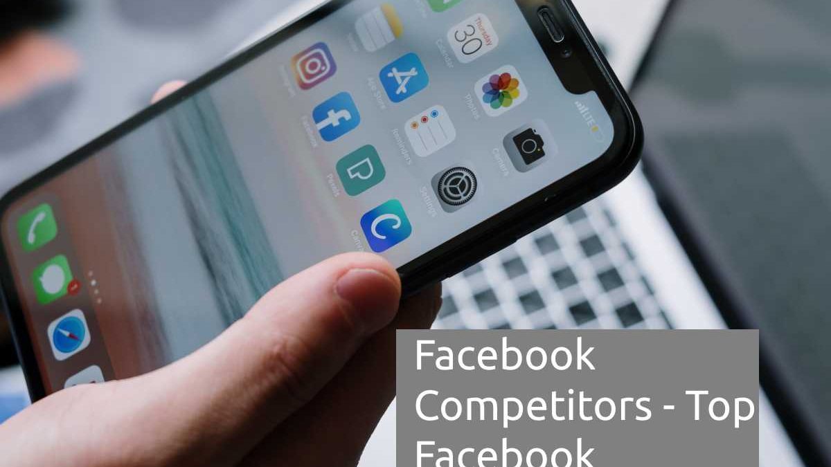 Facebook Competitors – Top Facebook Competitors to Choose