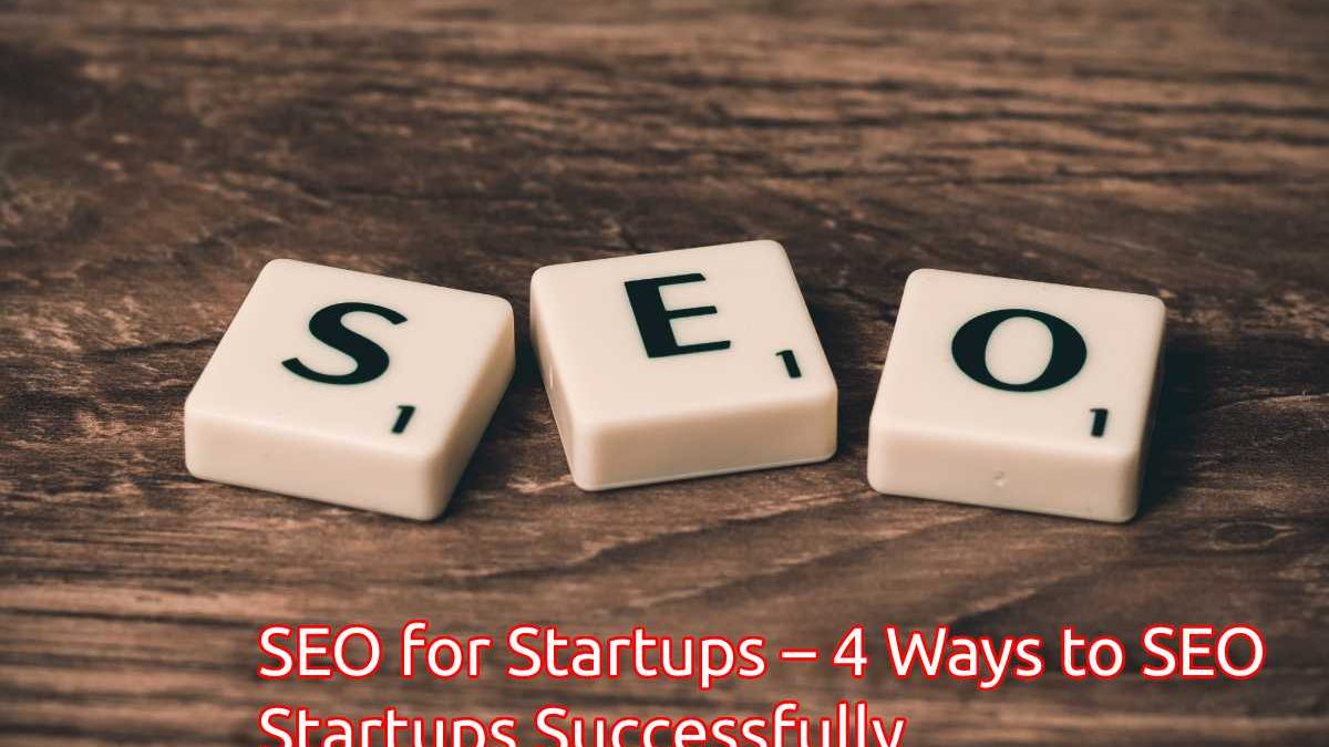 SEO for Startups – 4 Ways to SEO Startups Successfully