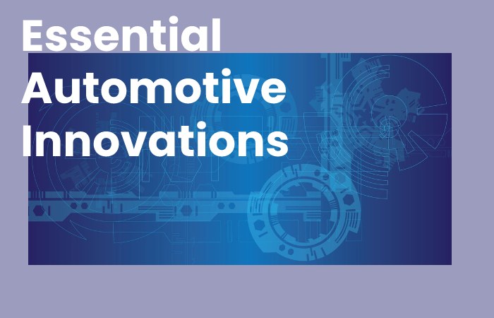 Essential Automotive Innovations