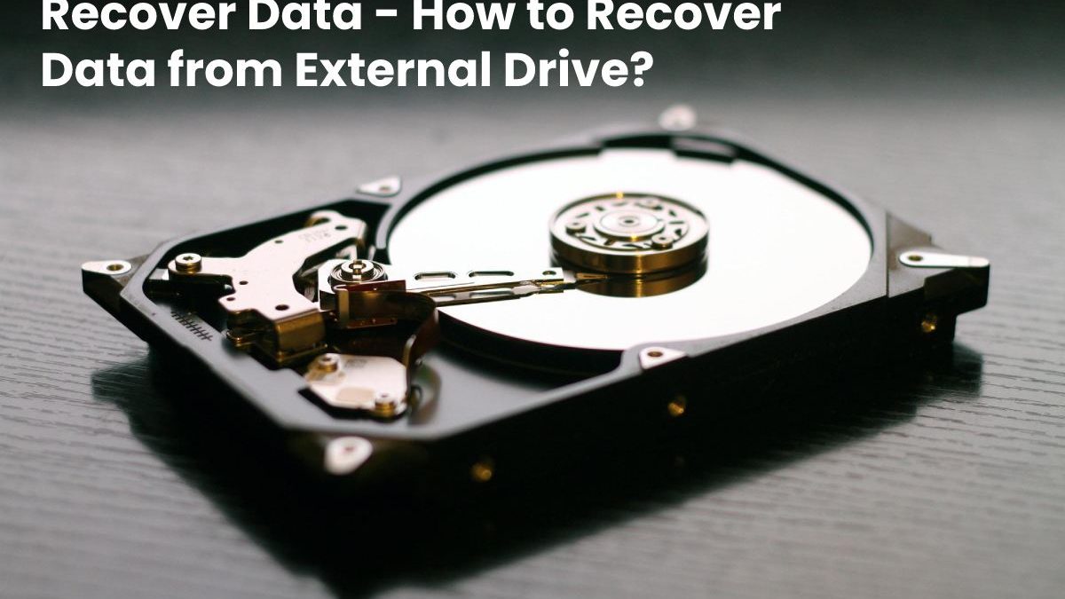 Recover Data – How to Recover Data from External Drive?