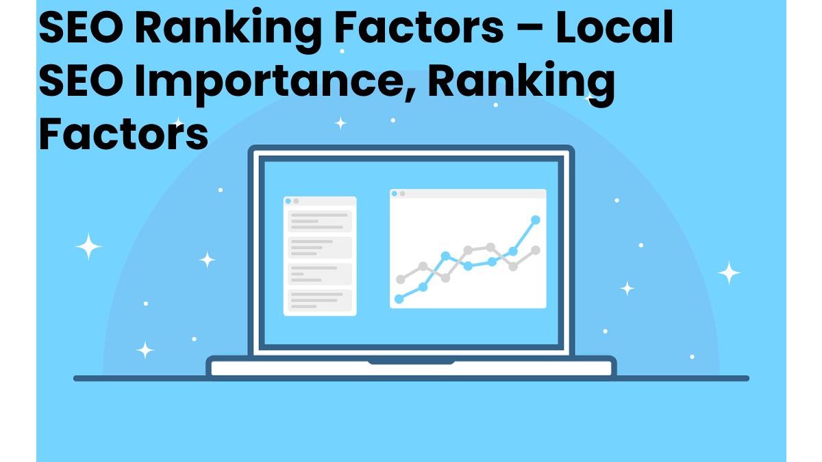 SEO Ranking Factors – Local SEO Importance, Ranking Factors