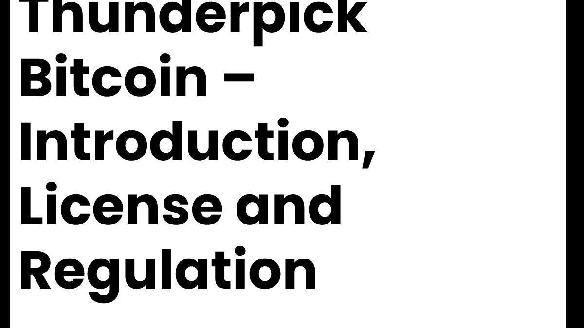 Thunderpick Bitcoin – Introduction, License and Regulation