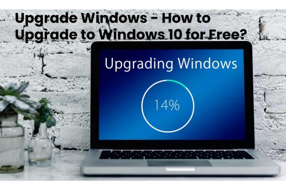 Upgrade Windows - How to Upgrade to Windows 10 for Free?