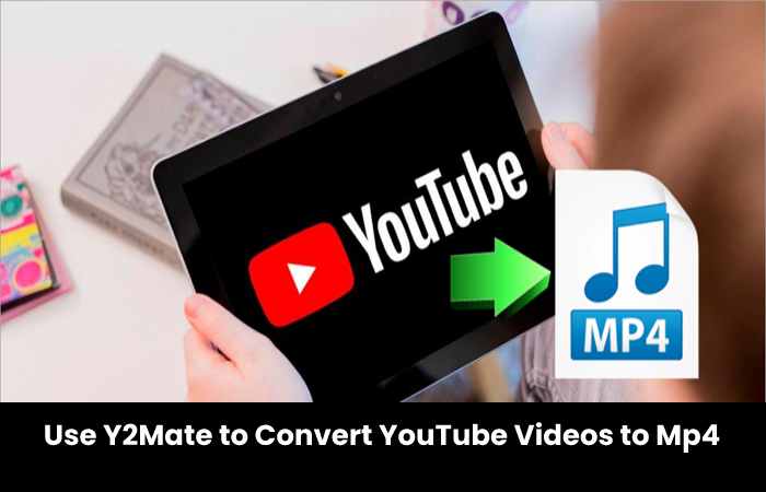 Use Y2Mate to Convert YouTube Videos to Mp4