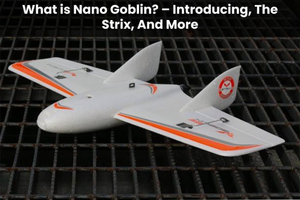 What is Nano Goblin_ – Introducing, The Strix, And More