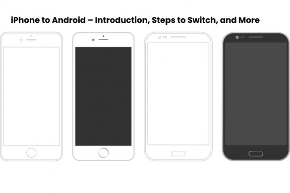 iPhone to Android – Introduction, Steps to Switch, and More