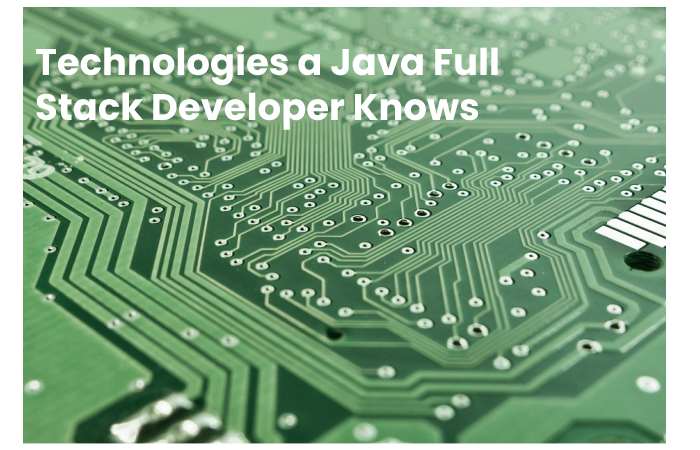 Technologies a Java Full Stack Developer Knows
