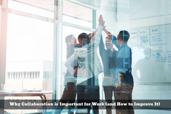 Why Collaboration is Important for Work (and How to Improve It)
