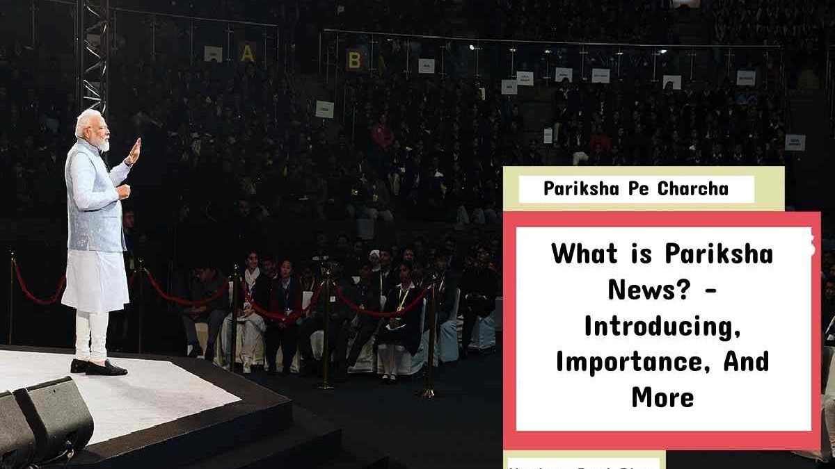 What is Pariksha News? – Introducing, Importance, And More