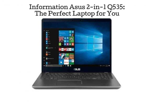 Information Asus 2-in-1 Q535_ The Perfect Laptop for You
