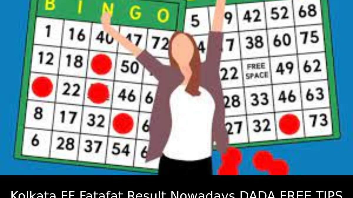Kolkata FF Fatafat Result Nowadays DADA FREE TIPS