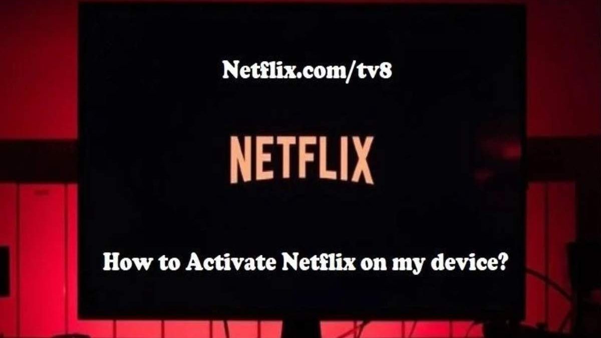 Netflix.com/tv8 | How to Activate on My Device?