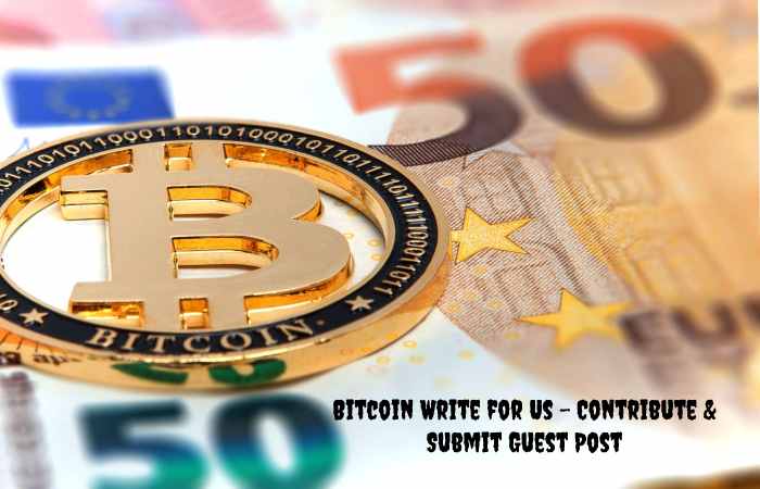 Bitcoin Write for Us – Contribute & Submit Guest Post (1)