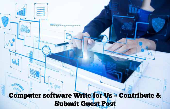 Computer software Write for Us – Contribute & Submit Guest Post (1)