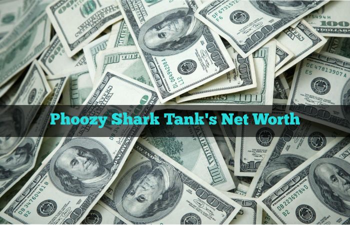 Phoozy Shark Tank's Net Worth