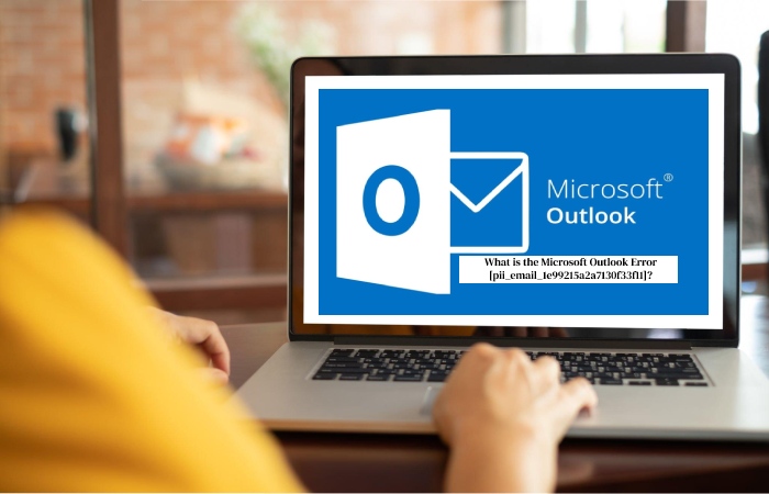What is the Microsoft Outlook Error [pii_email_1e99215a2a7130f33f11]_