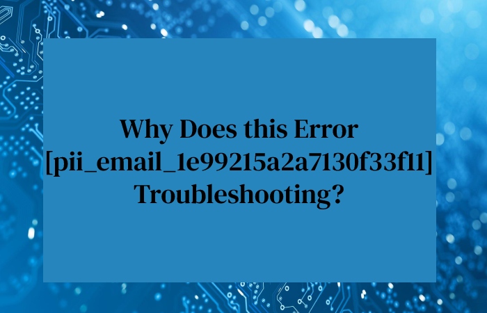 Why Does this Error pii_email_1e99215a2a7130f33f11 Troubleshooting_