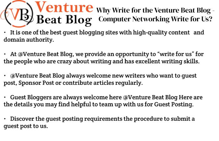Why Write for the Venture Beat Blog - Computer Networking Write for Us_