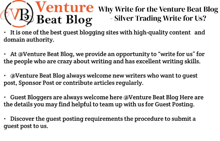 Why Write for the Venture Beat Blog - Silver Trading Write for Us_