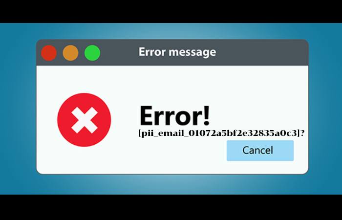 How to fix the error[pii_email_01072a5bf2e32835a0c3]_