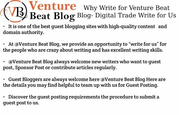 Why Write for Venture Beat Blog- Digital Trade Write for Us
