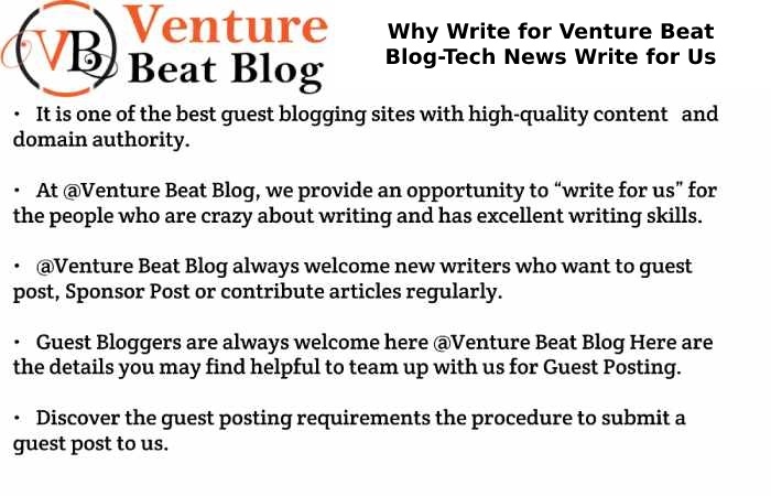 Why Write for Venture Beat Blog-Tech News Write for Us