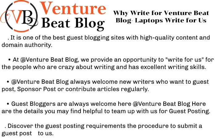 Why Write for Venture Beat Blog- Laptops Write for Us