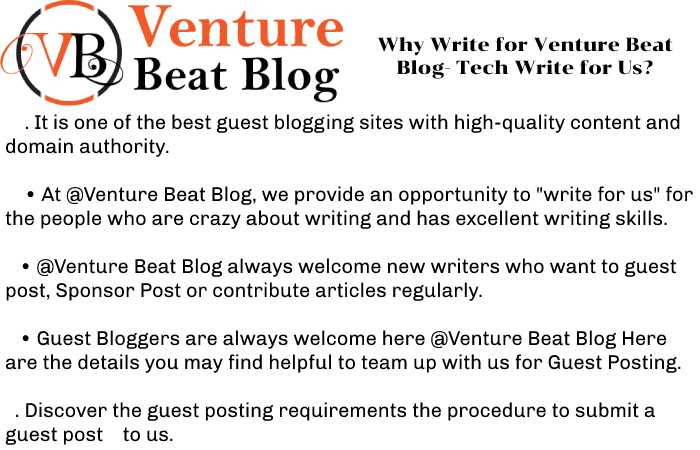 Why Write for Venture Beat Blog- Tech Write for Us_