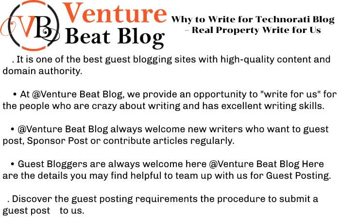 Why to Write for Technorati Blog – Real Property Write for Us