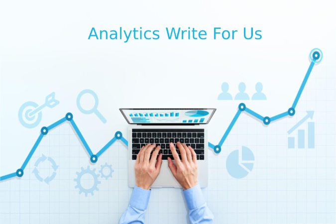 Analytics Write For Us, Guest Post, Contribute, and Submit Post (1)