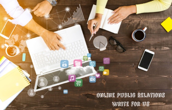 Online Public Relations Write for Us – Contribute & Submit Guest Post