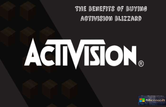 The Benefits of Buying Activision Blizzard