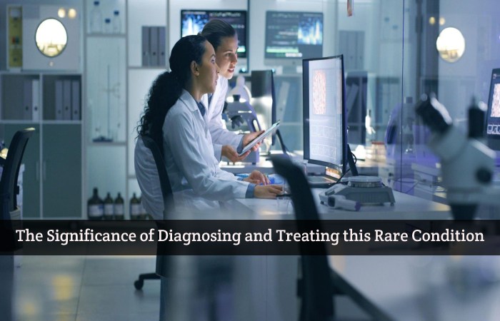 The Significance of Diagnosing and Treating this Rare Condition