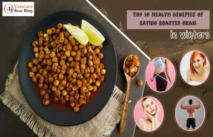 Top 10 Health Benefits of Eating Roasted Gram