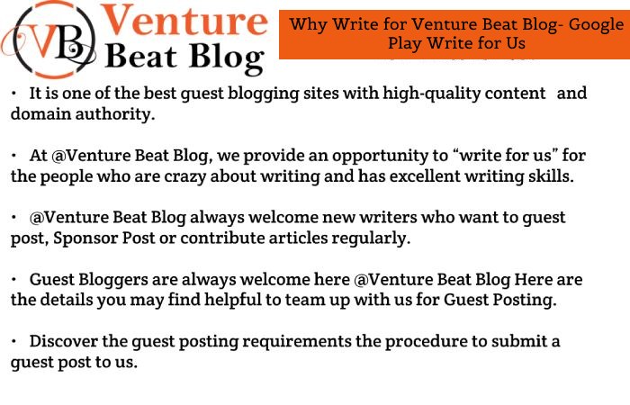 Why Write for Venture Beat Blog- Google Play Write for Us