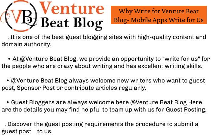 Why Write for Venture Beat Blog- Mobile Apps Write for Us