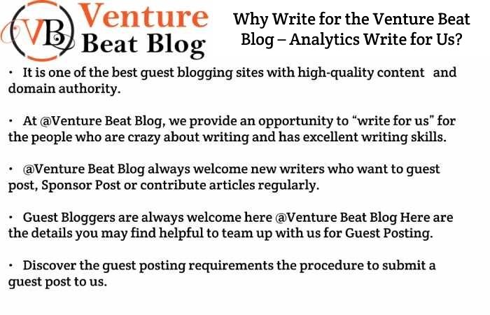 Why Write for the Venture Beat Blog – Analytics Write for Us_