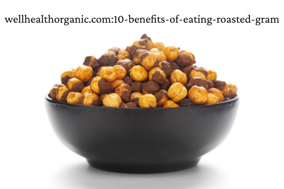 wellhealthorganic.com_10-benefits-of-eating-roasted-gram