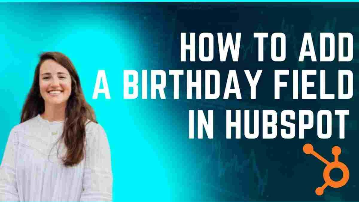 How to Add Birthday Field to Hubspot
